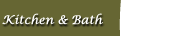 Kitchen & Bath